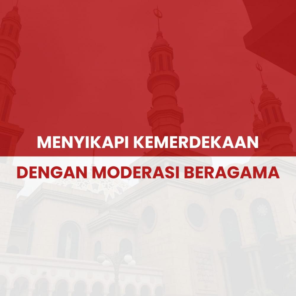 OPINI : Menyikapi Kemerdekaan dengan Moderasi Beragama